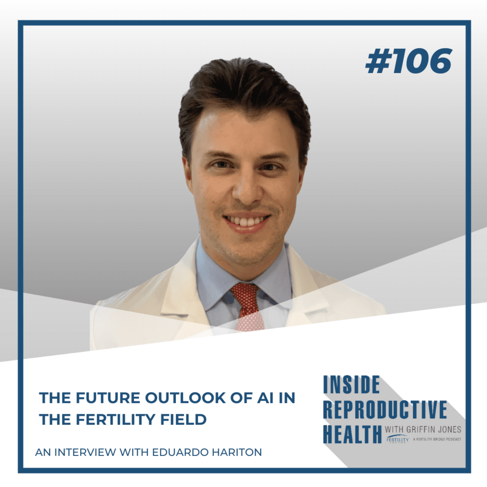 The Future Outlook of AI in the Fertility Field with Eduardo Hariton